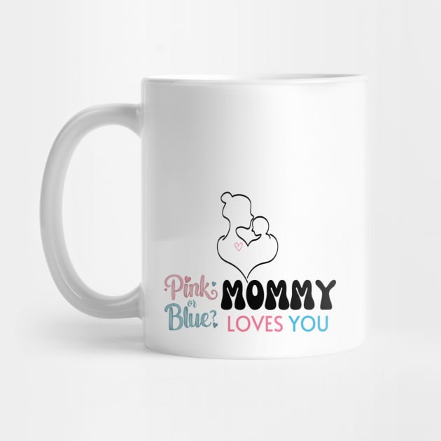 Cute Pink Or Blue Mommy Loves You Baby Gender Reveal Baby Shower Mother's Day by Motistry
